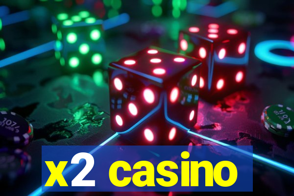 x2 casino